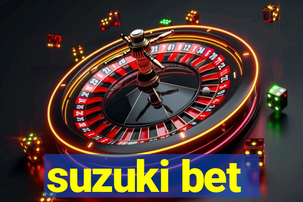 suzuki bet